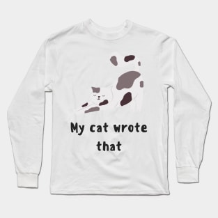 My Cat Wrote That Long Sleeve T-Shirt